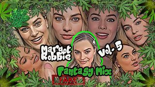 Margot Robbie - Fantasy Mix Vol. 5 | FAKE