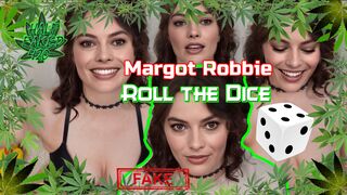Margot Robbie - Roll the dice | FAKE